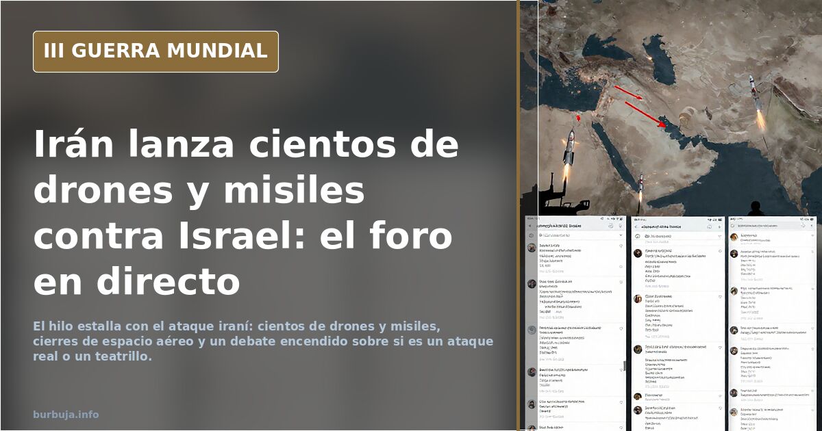 Irán lanza cientos de drones y misiles contra Israel: el foro en directo