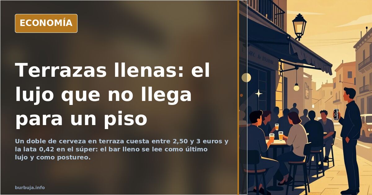 Terrazas llenas: el último lujo de quien no llega a la vivienda