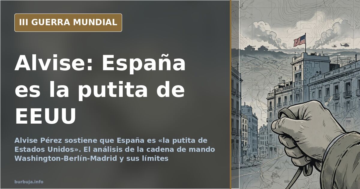 Alvise Pérez: España es «la putita de Estados Unidos»