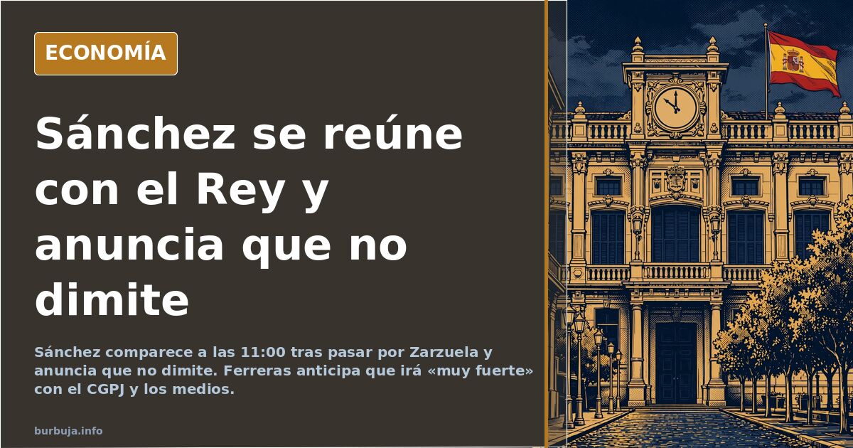 Sánchez pasa por Zarzuela y anuncia a las 11:00 que no dimite