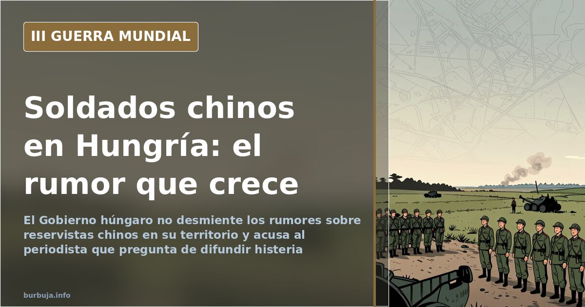 Hungría y las tropas chinas: el rumor que Orbán no desmiente