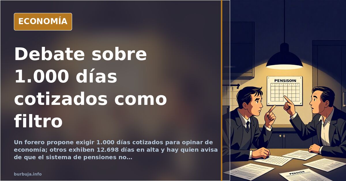 Debate en un foro: 1.000 días cotizados como filtro para opinar