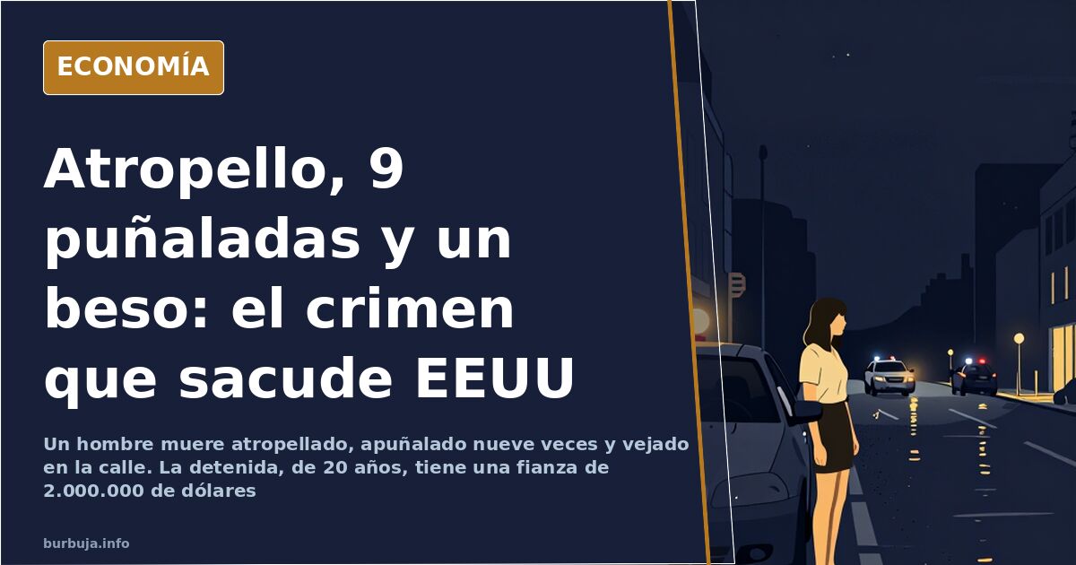 Atropellada, apuñalada y vejada: el caso que indigna en EEUU