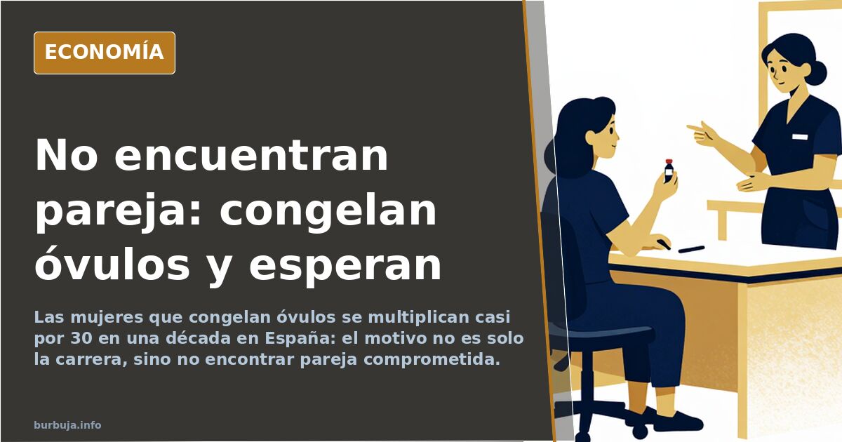 Congelar óvulos se multiplica por 30 en España en una década