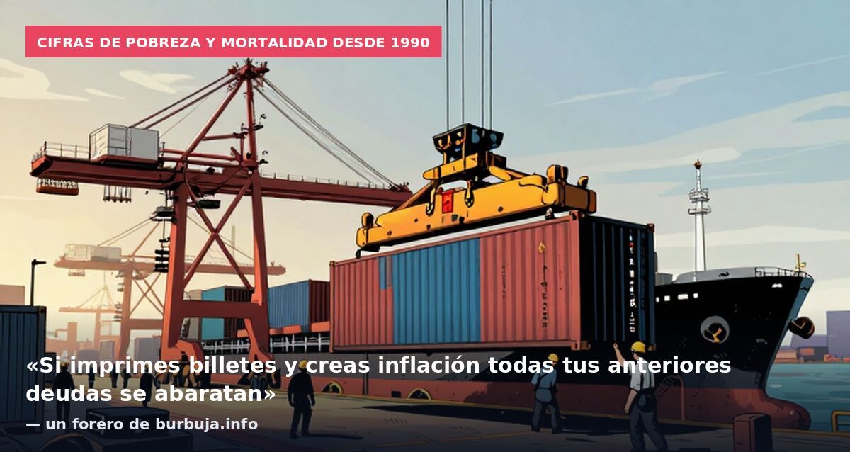 Cifras de pobreza y mortalidad desde 1990: «Si imprimes billetes y creas inflación todas tus anteriores deudas se abaratan» — un forero de burbuja.info
