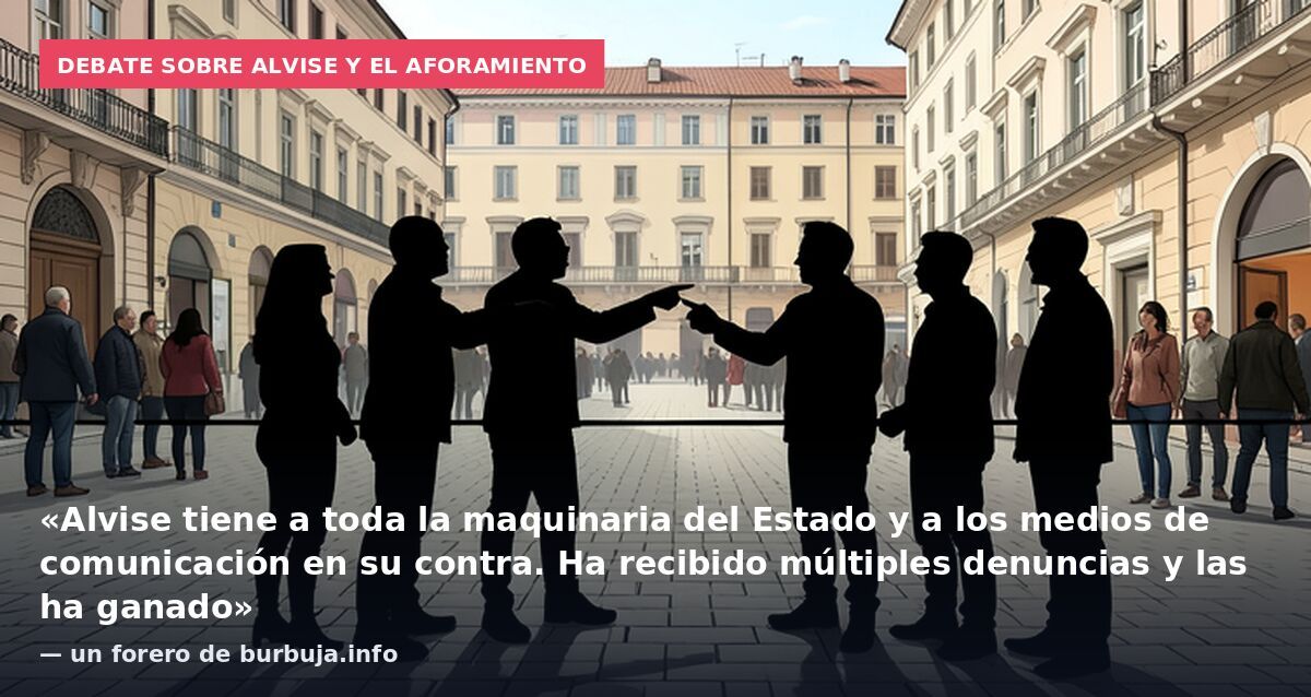 Debate sobre Alvise y el aforamiento: «Alvise tiene a toda la maquinaria del Estado y a los medios de comunicación en su contra. Ha recibido múltiples denuncias y las ha ganado» — un forero de burbuja.info