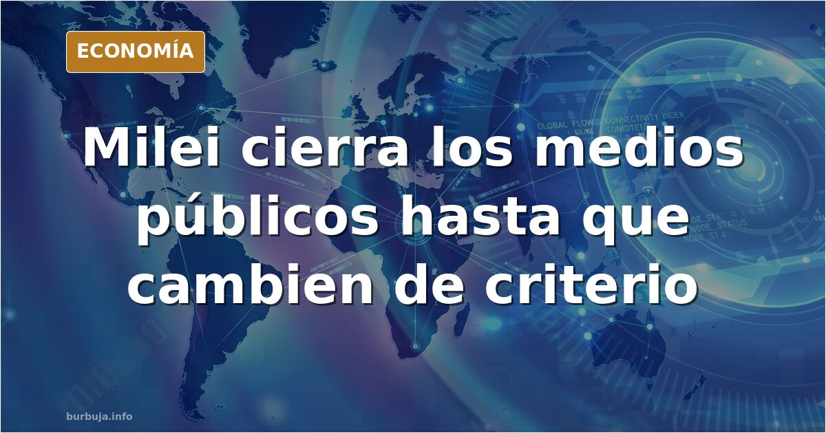Milei cierra webs y redes de medios públicos de Argentina