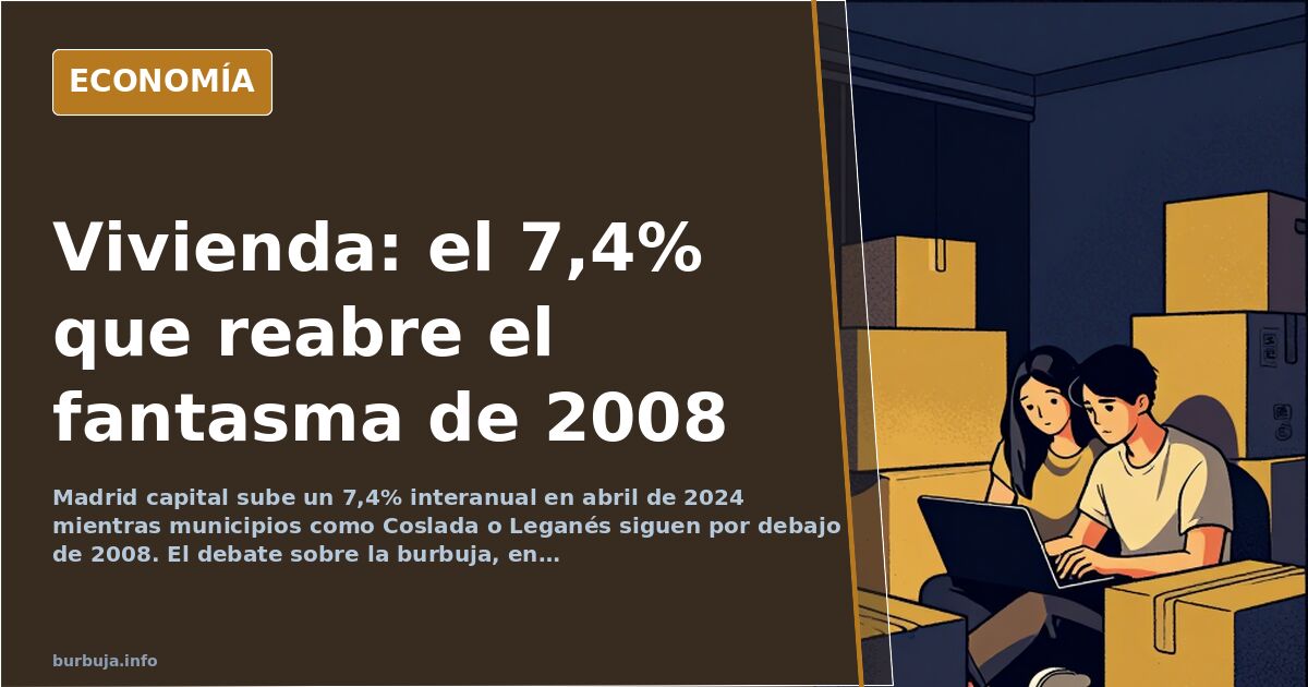 El precio de la vivienda sube un 7,4% en Madrid y reabre el miedo a la burbuja