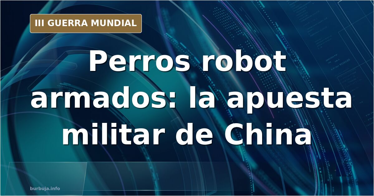 China despliega perros robot armados en sus brigadas de artillería