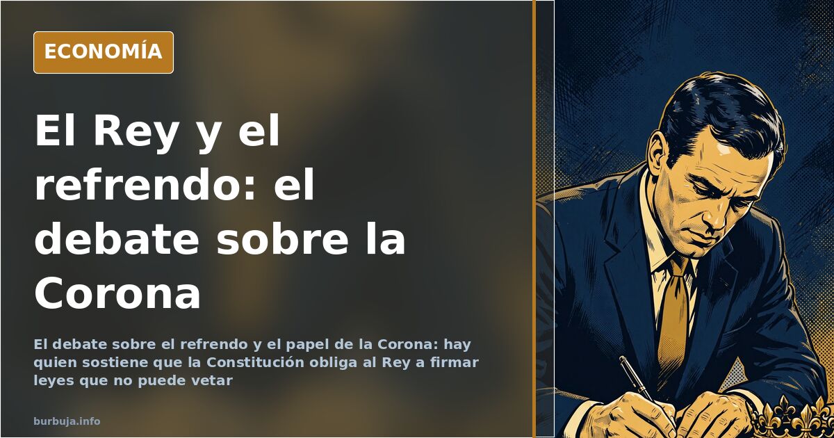 Ilustración editorial de un rey firmando un documento con un sello dorado, símbolo del refrendo y del papel de la Corona en E