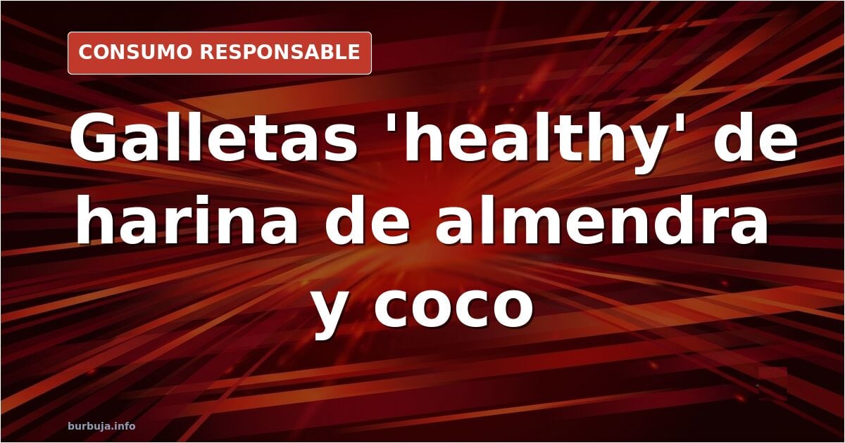 Galletas 'healthy' de harina de almendra: 600 kcal por 100 gramos