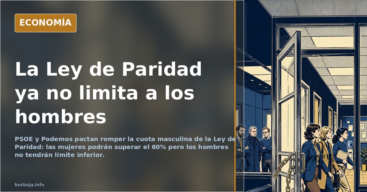 PSOE y Podemos pactan romper la cuota masculina de la Ley de Paridad