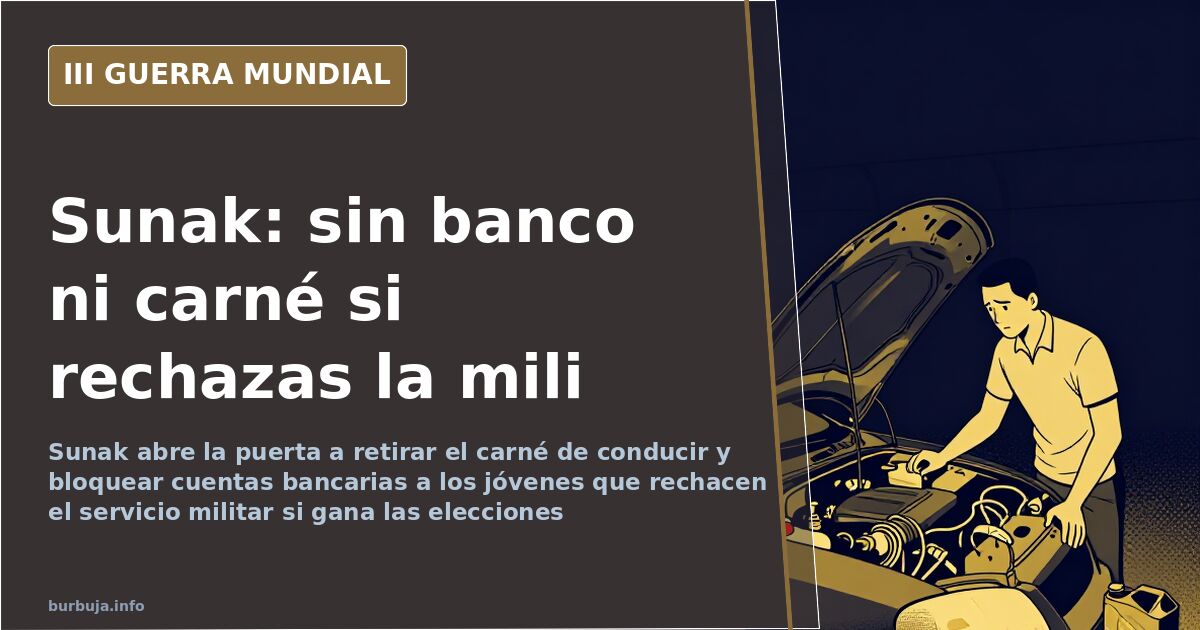 Sunak: sin carné ni cuenta bancaria para quien rechace la mili