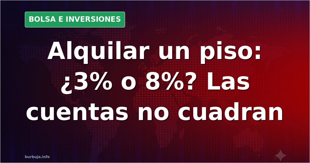 Alquilar pisos: del 3% al 8% según quién haga las cuentas
