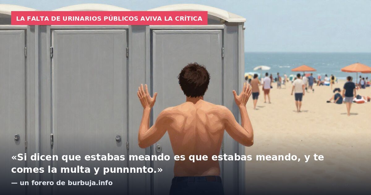 La falta de urinarios públicos aviva la crítica: «Si dicen que estabas meando es que estabas meando, y te comes la multa y punnnnto.» — un forero de burbuja.info