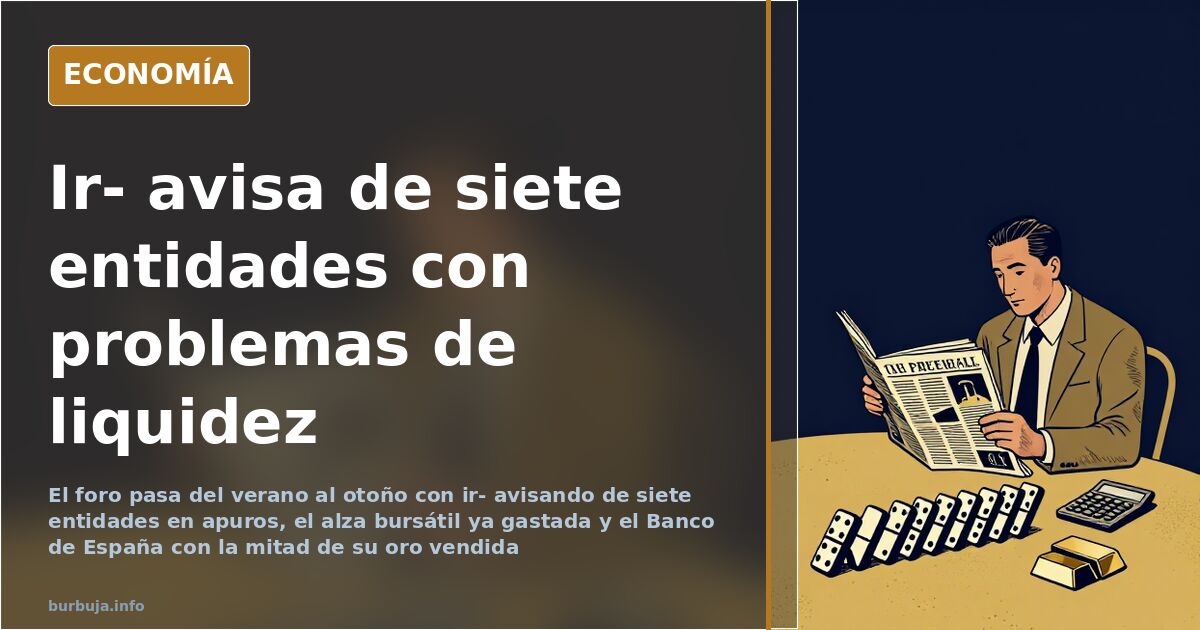 Ir- avisa de siete entidades con problemas de liquidez