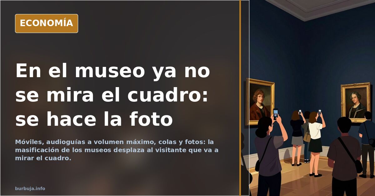 Sala de museo con visitantes de espaldas haciendo fotos con el móvil frente a un cuadro, entre colas y audioguías