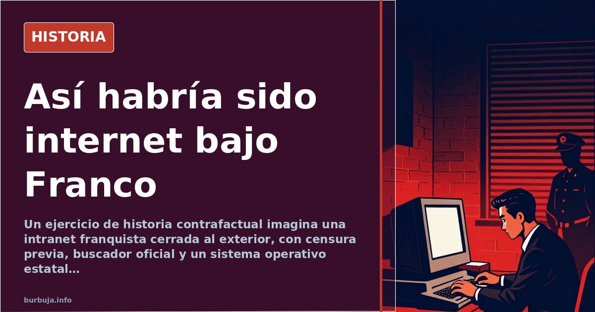 Internet en el franquismo: intranet cerrada y censura previa