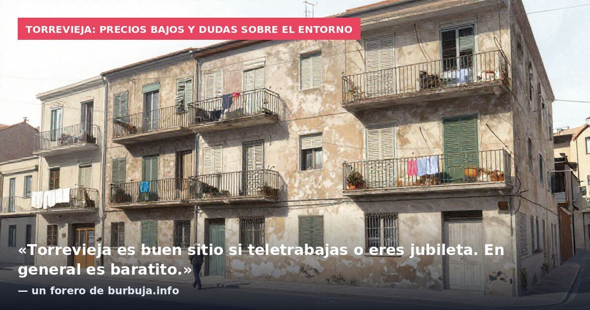 Torrevieja: precios bajos y dudas sobre el entorno: «Torrevieja es buen sitio si teletrabajas o eres jubileta. En general es baratito.» — un forero de burbuja.info