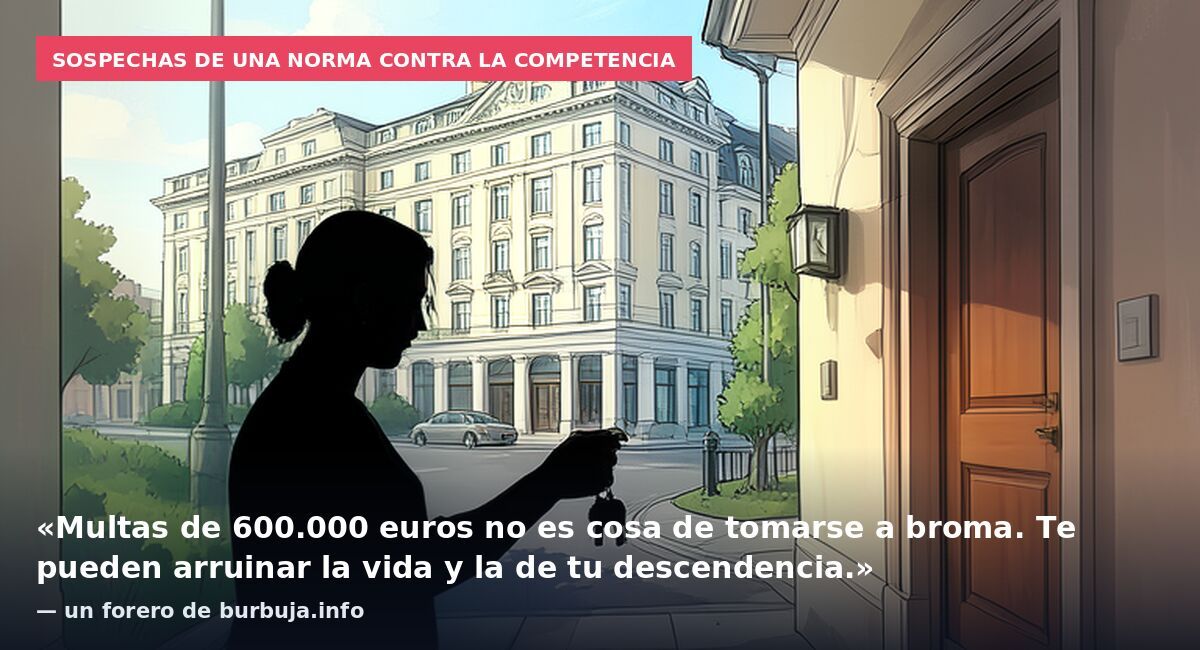 Sospechas de una norma contra la competencia: «Multas de 600.000 euros no es cosa de tomarse a broma. Te pueden arruinar la vida y la de tu descendencia.» — un forero de burbuja.info