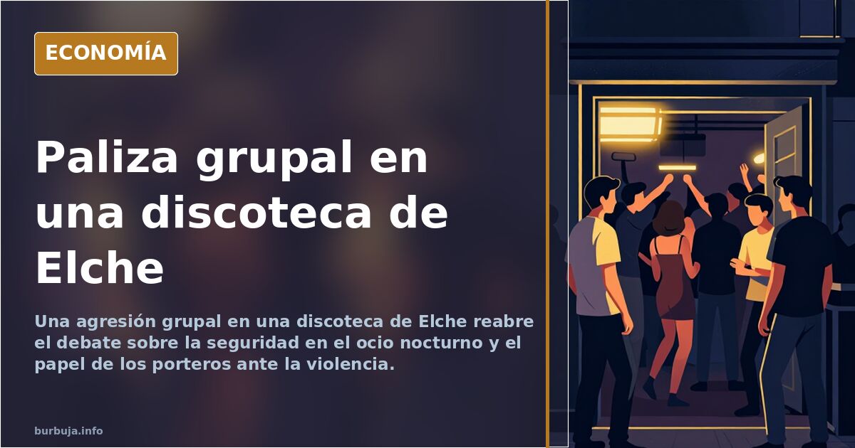 Elche: una agresión grupal reabre el debate sobre la seguridad en el ocio nocturno