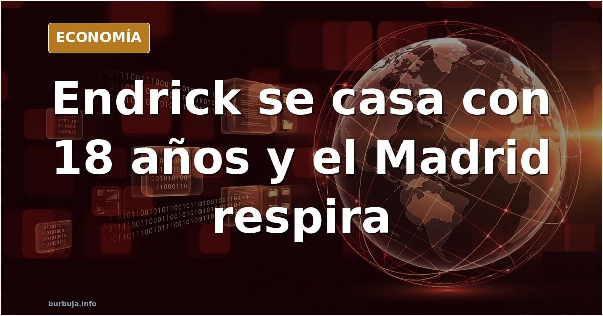 Endrick, 18 años, se casa: el Madrid y la teoría del futbolista centrado