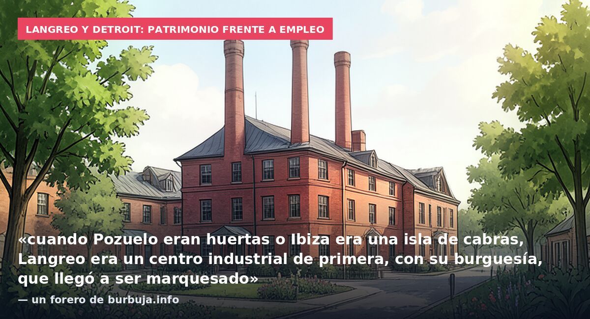 Langreo y Detroit: patrimonio frente a empleo: «cuando Pozuelo eran huertas o Ibiza era una isla de cabras, Langreo era un centro industrial de primera, con su burguesía, que llegó a ser marquesado» — un forero de burbuja.info