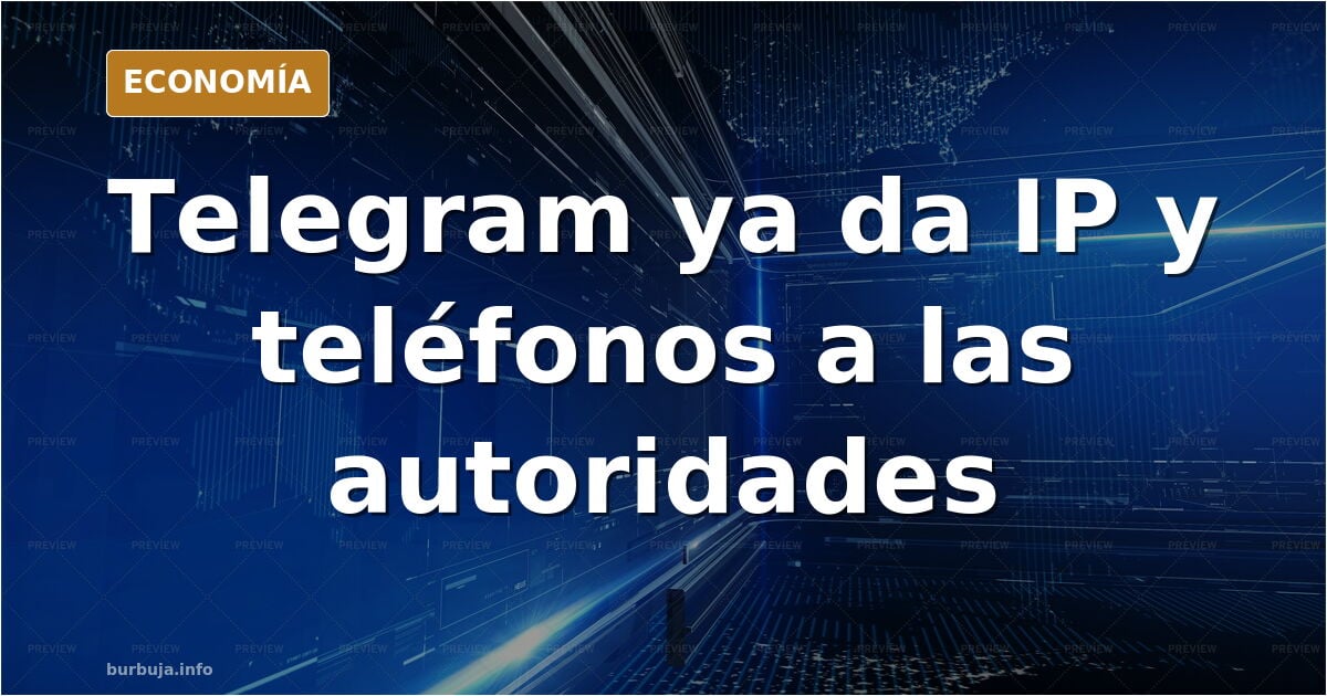 Telegram amplía la entrega de IP y teléfonos a las autoridades