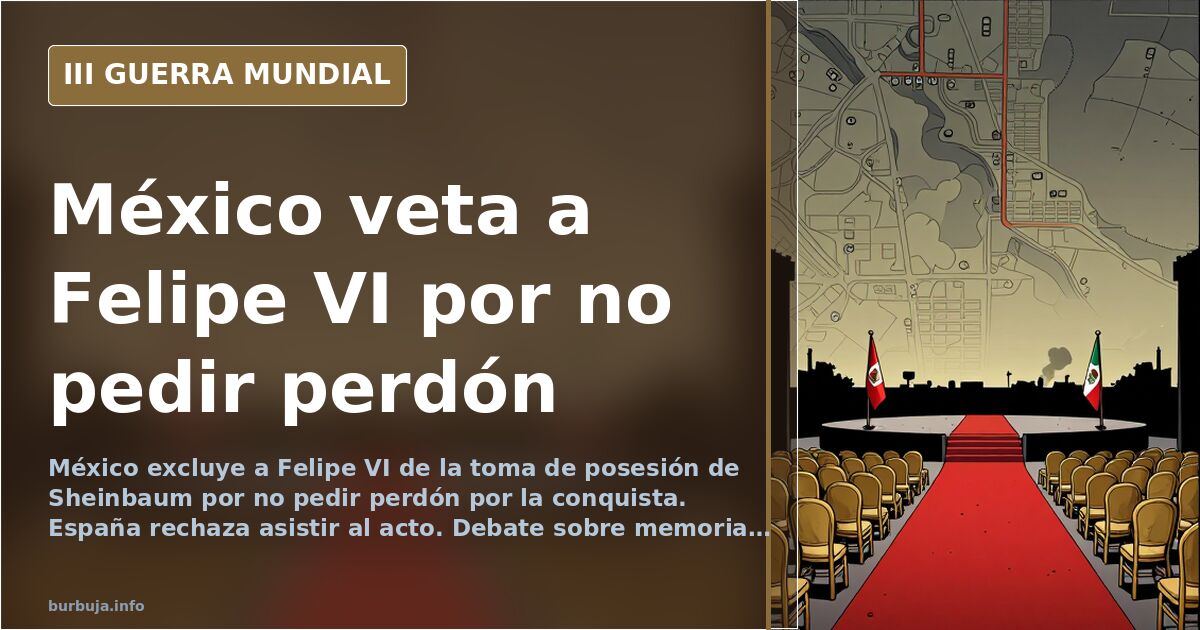 México excluye a Felipe VI de la toma de posesión de Sheinbaum