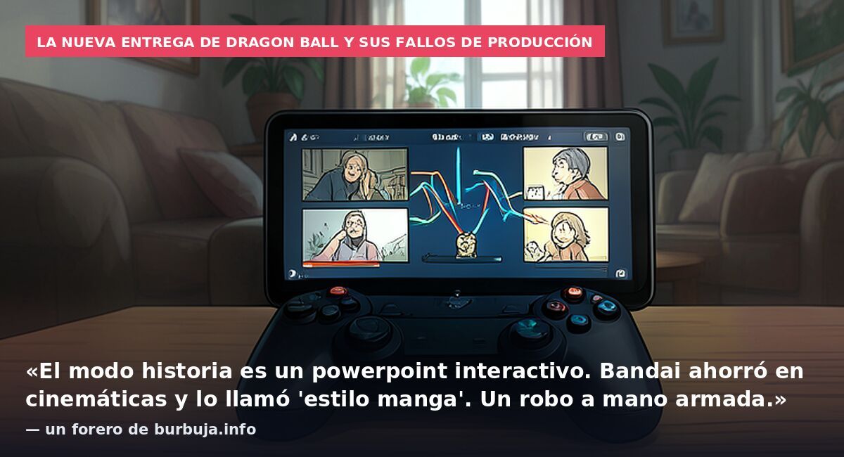 La nueva entrega de Dragon Ball y sus fallos de producción: «El modo historia es un powerpoint interactivo. Bandai ahorró en cinemáticas y lo llamó 'estilo manga'. Un robo a mano armada.» — un forero de burbuja.info