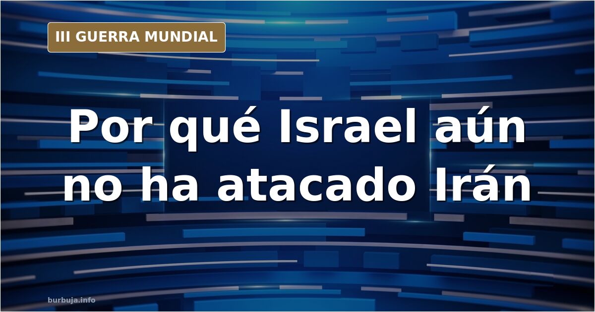 Israel no responde a Irán: la economía y Washington frenan el ataque