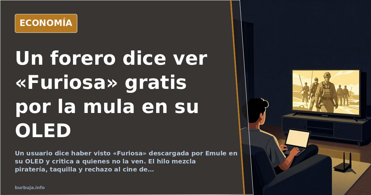 Un forero presume de ver «Furiosa» gratis por la mula en su OLED