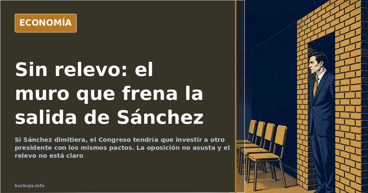 La salida de Sánchez: sin relevo claro ni alternativa real