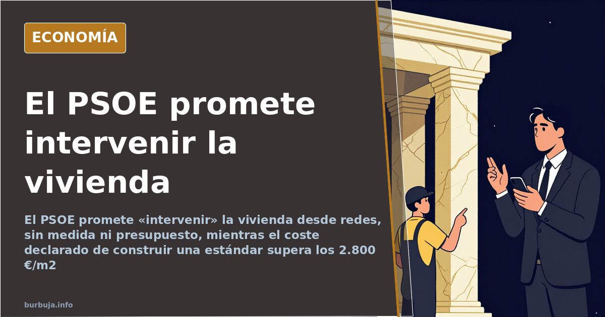 El PSOE promete intervenir la vivienda tras siete años de Gobierno