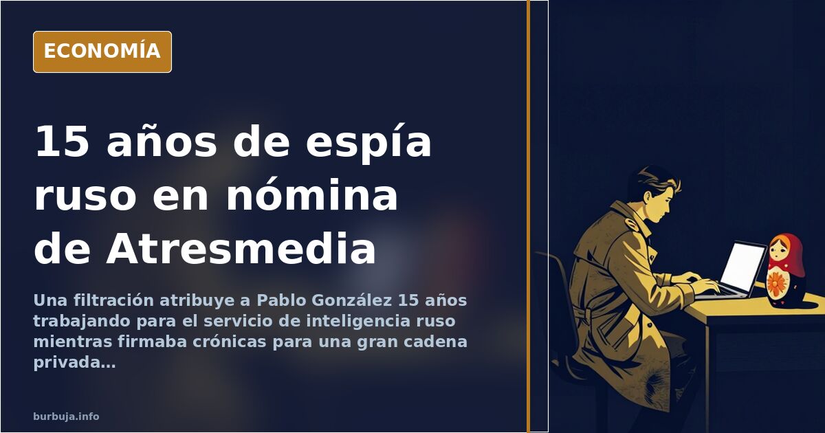 Pablo González: 15 años a sueldo del espionaje ruso, según las filtraciones