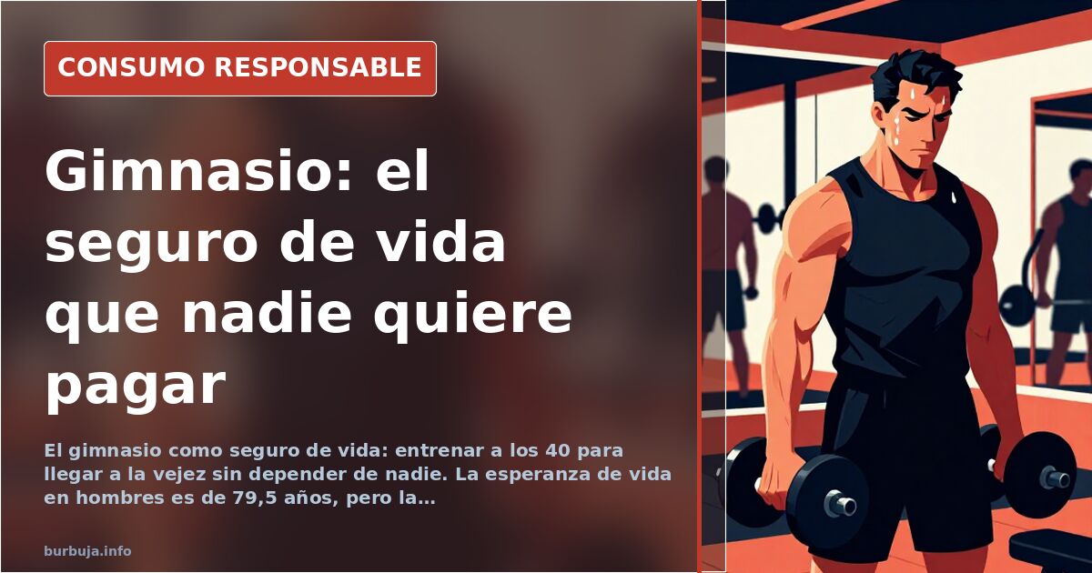 El gimnasio como seguro de vida: el debate sobre entrenar a los 40