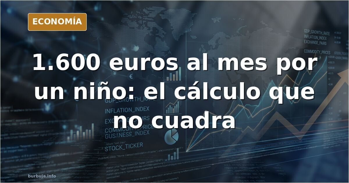 Un desglose cifra en 1.600 euros al mes criar a un niño