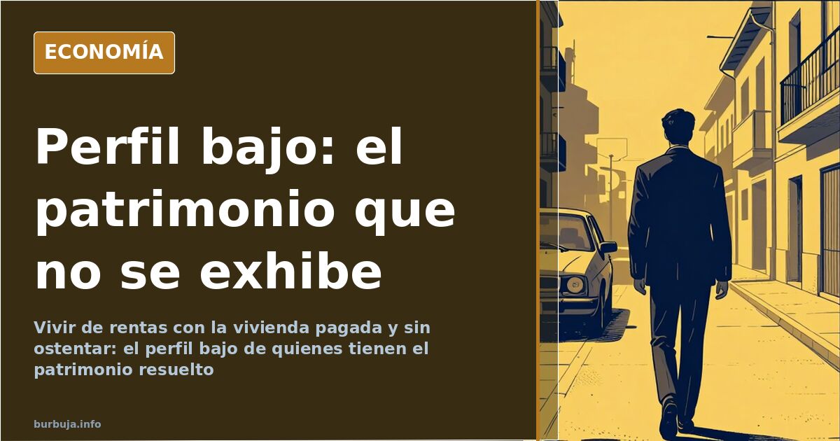 Gente con dinero y perfil bajo: la vida resuelta sin ostentar
