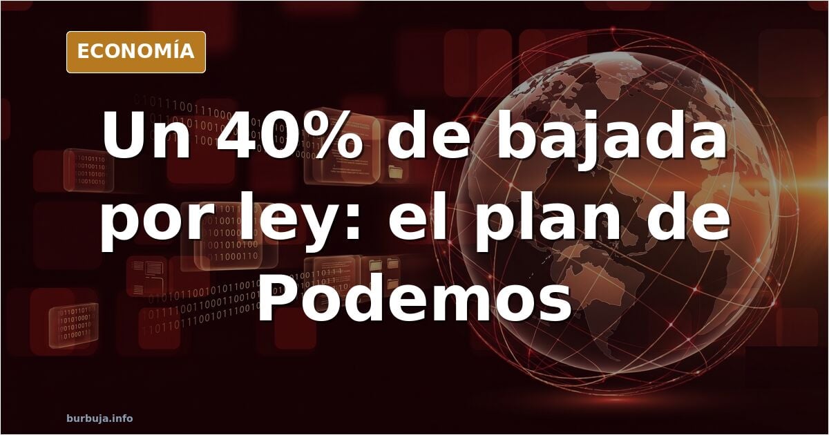 Podemos propone prohibir comprar vivienda sin residir y bajar el alquiler un 40%