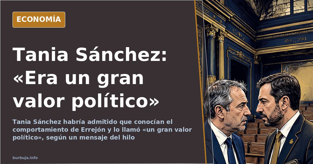 Tania Sánchez: «Era un gran valor político»