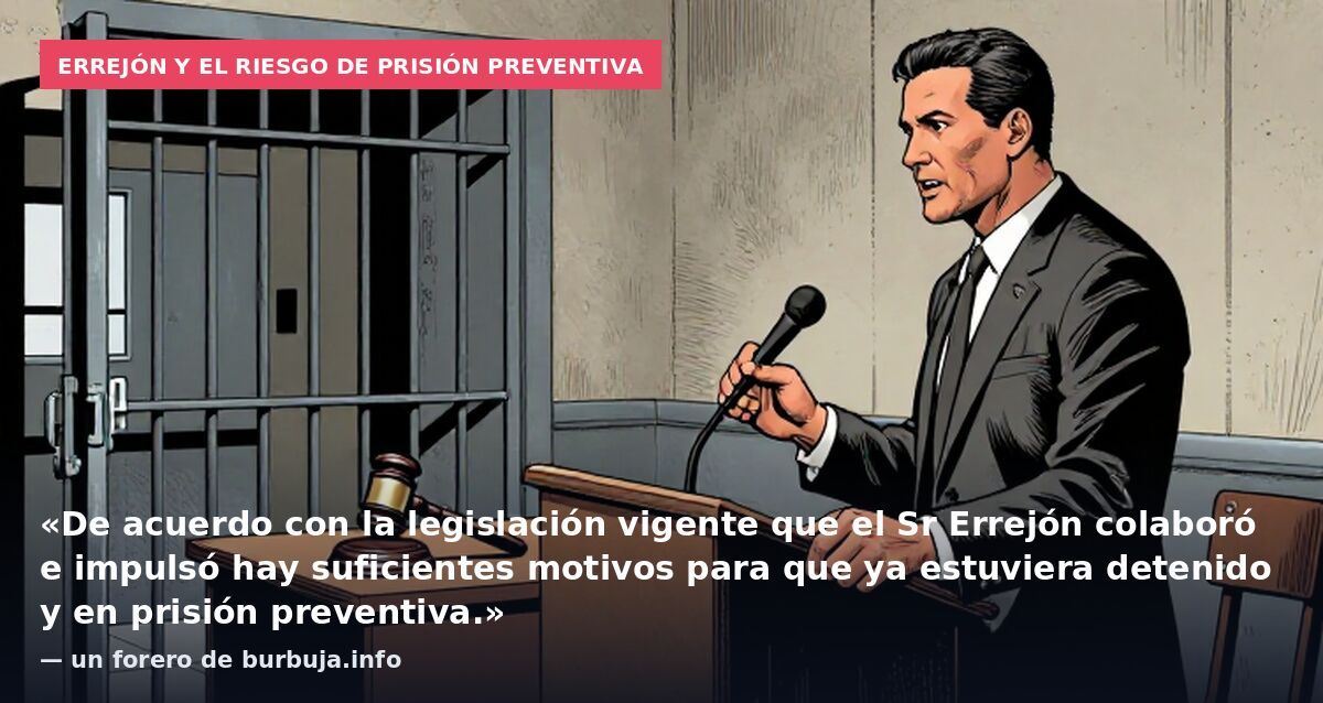 Errejón y el riesgo de prisión preventiva: «De acuerdo con la legislación vigente que el Sr Errejón colaboró e impulsó hay suficientes motivos para que ya estuviera detenido y en prisión preventiva.» — un forero de burbuja.info