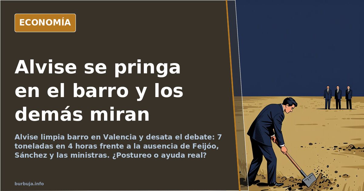 Alvise limpia barro en Valencia y el resto de políticos no aparece