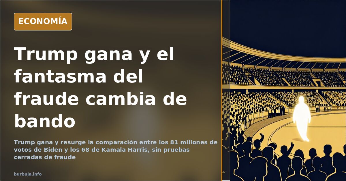 Trump gana y reaparece la duda sobre los 81 millones de Biden
