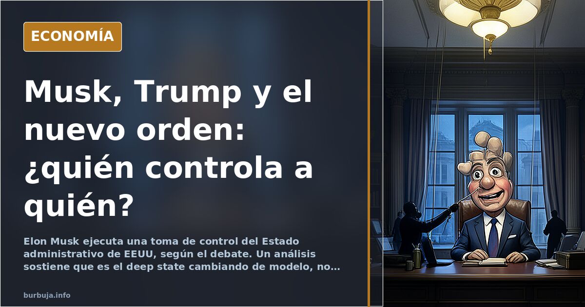 Elon Musk y el asalto al Estado administrativo: el debate sobre el nuevo orden