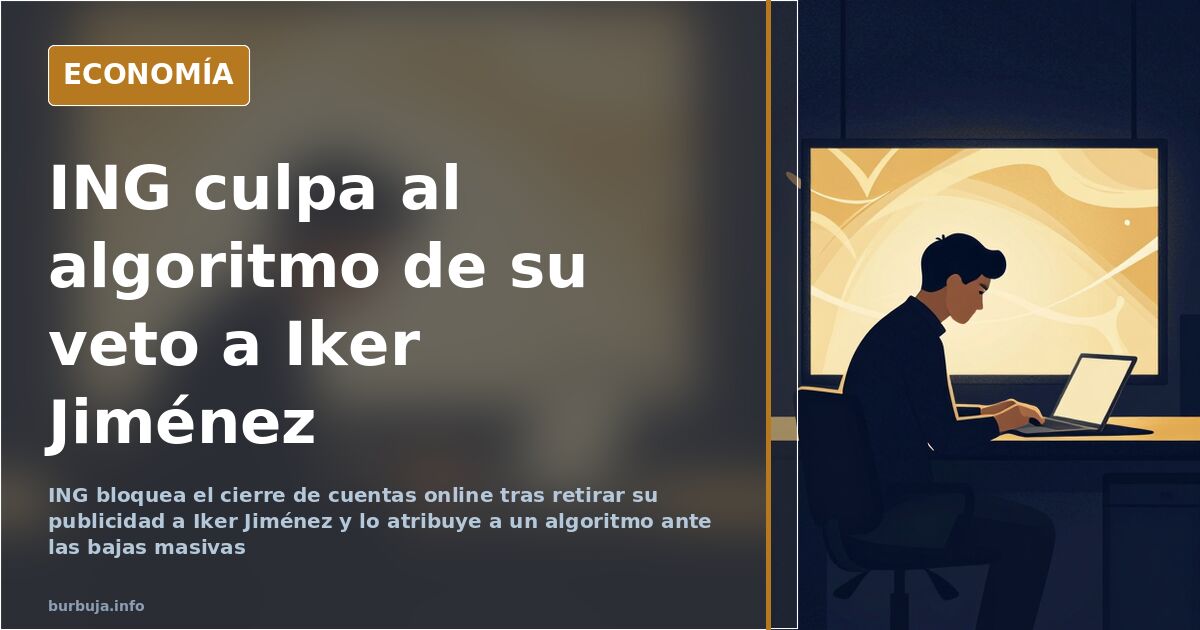 ING bloquea el cierre de cuentas tras su veto a Iker Jiménez