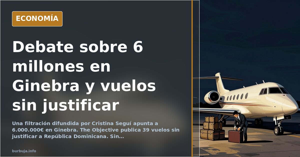 Debate sobre una filtración: 6 millones en Ginebra y 39 vuelos sin justificar
