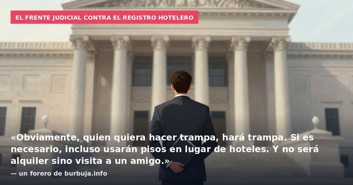 El frente judicial contra el registro hotelero: «Obviamente, quien quiera hacer trampa, hará trampa. Si es necesario, incluso usarán pisos en lugar de hoteles. Y no será alquiler sino visita a un amigo.» — un forero de burbuja.info