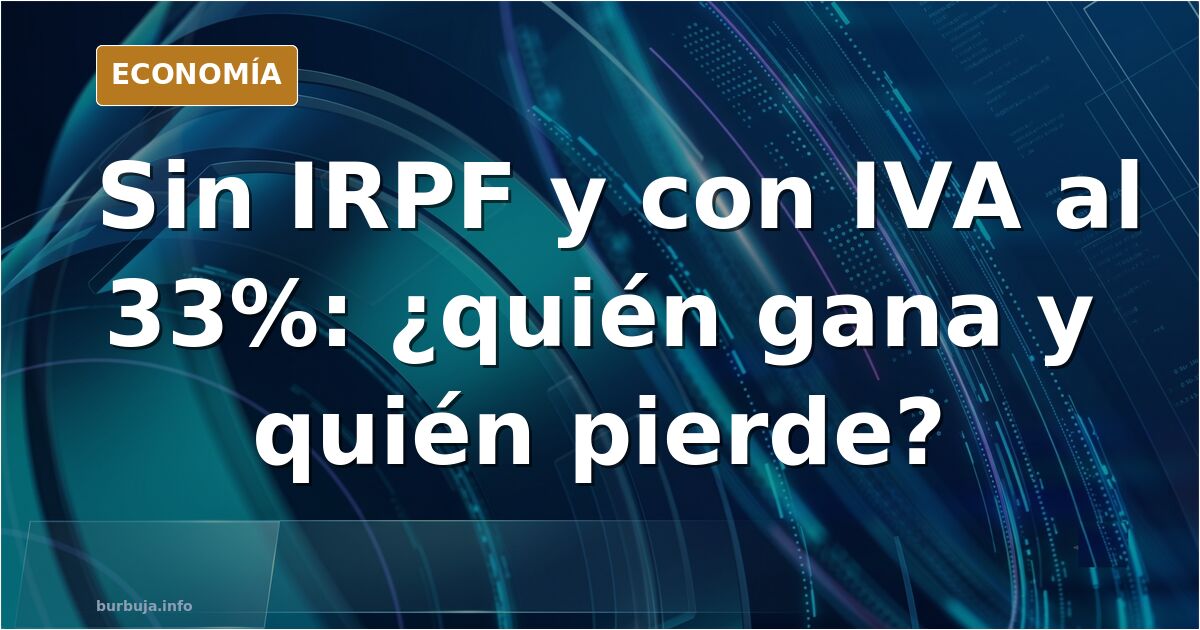 Ilustración editorial sobre la propuesta de IVA al 33% y eliminación del IRPF en España
