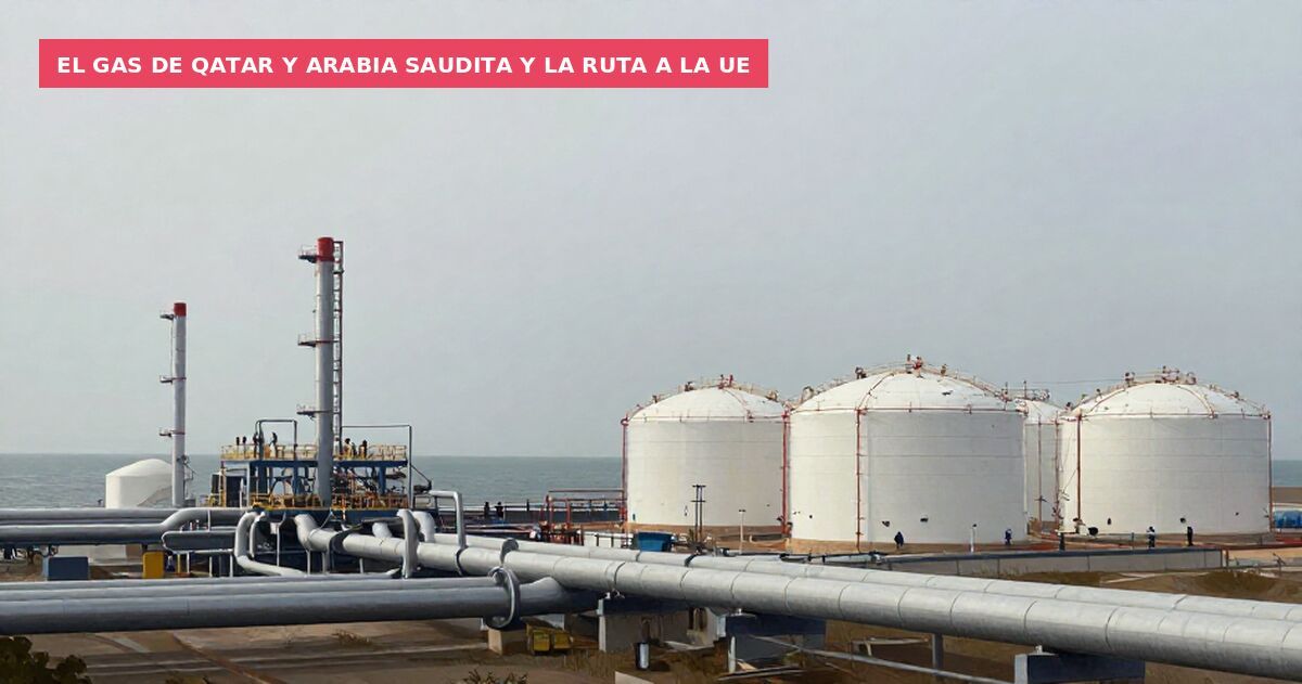 El gas de Qatar y Arabia Saudita y la ruta a la UE
