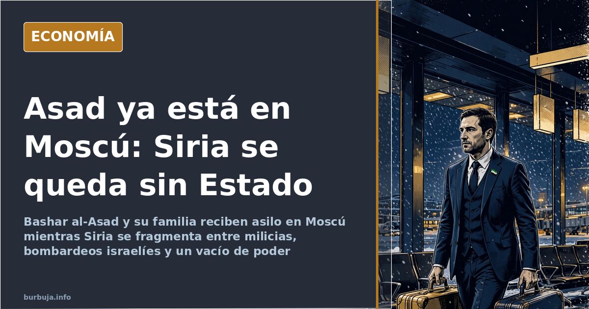 Asad recibe asilo en Moscú mientras Siria se fragmenta